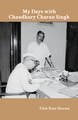 My Days with Chaudhary Charan Singh
